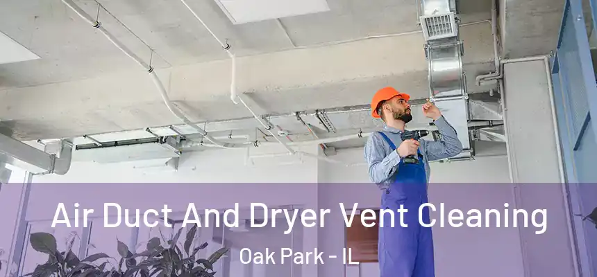  Air Duct And Dryer Vent Cleaning Oak Park - IL