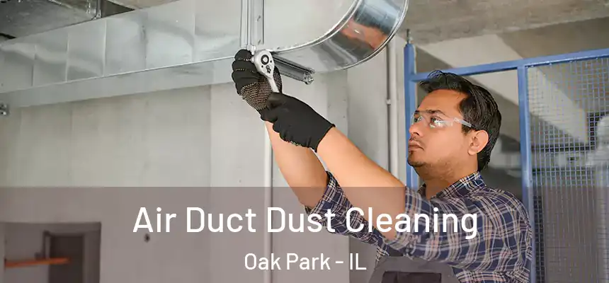  Air Duct Dust Cleaning Oak Park - IL