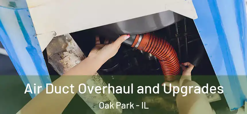  Air Duct Overhaul and Upgrades Oak Park - IL