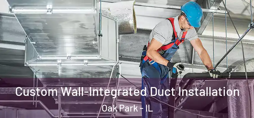 Custom Wall-Integrated Duct Installation Oak Park - IL