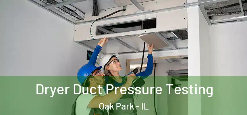 Dryer Duct Pressure Testing Oak Park - IL