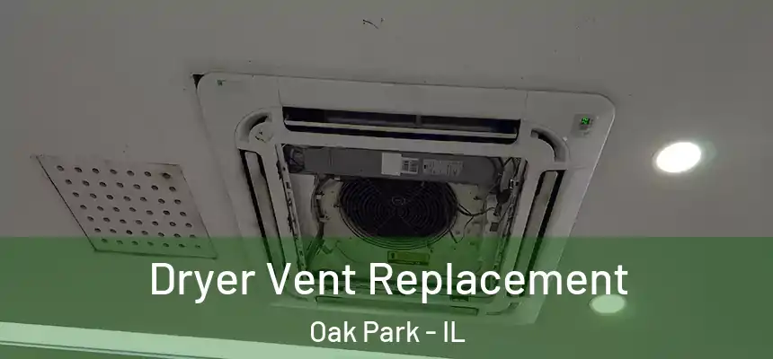  Dryer Vent Replacement Oak Park - IL