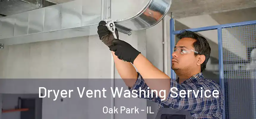  Dryer Vent Washing Service Oak Park - IL