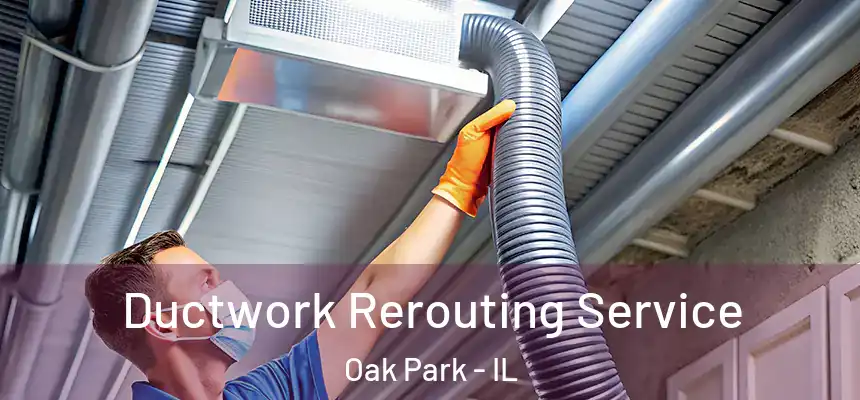  Ductwork Rerouting Service Oak Park - IL