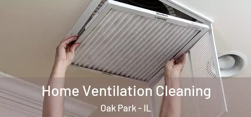 Home Ventilation Cleaning Oak Park - IL