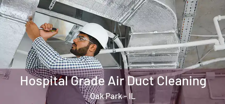  Hospital Grade Air Duct Cleaning Oak Park - IL