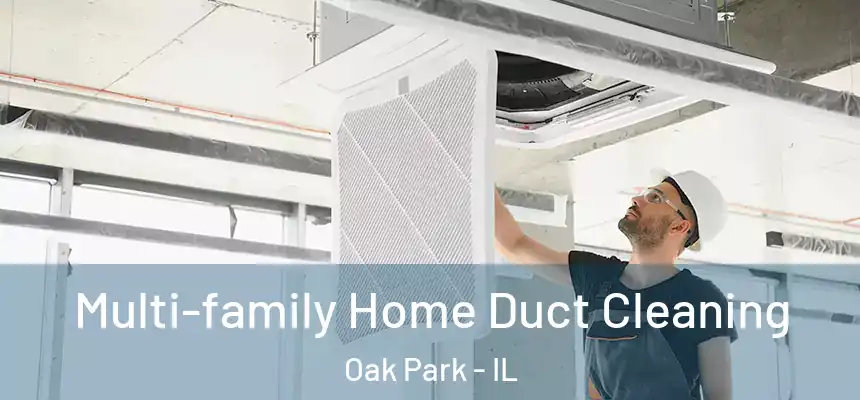  Multi-family Home Duct Cleaning Oak Park - IL