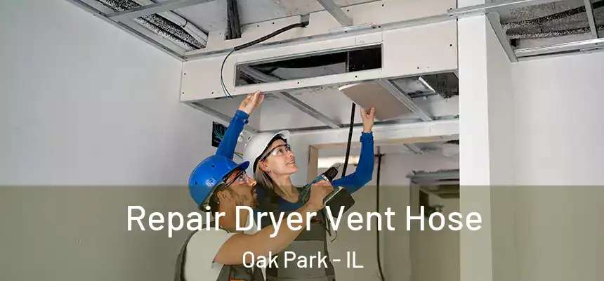  Repair Dryer Vent Hose Oak Park - IL