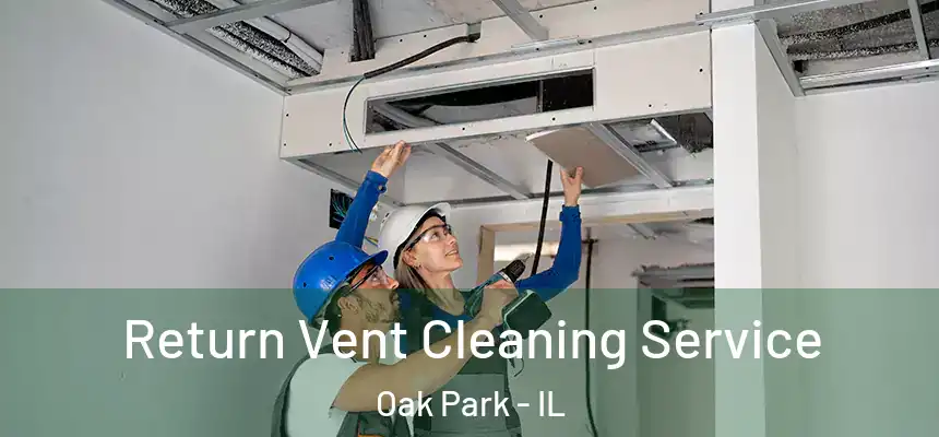  Return Vent Cleaning Service Oak Park - IL