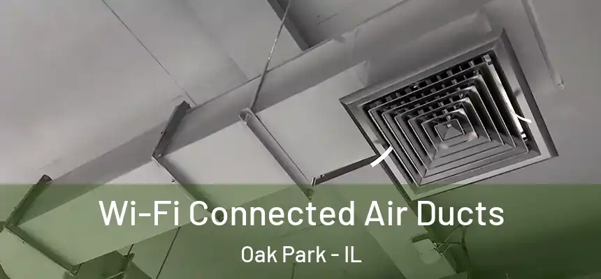 Wi-Fi Connected Air Ducts Oak Park - IL